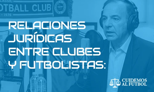 Relaciones jurídicas entre clubes y futbolistas