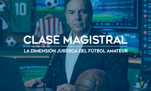 La Dimensión Jurídica del Fútbol Amateur – Clase magistral on line con el abogado Pablo Gabriel Punturiero.